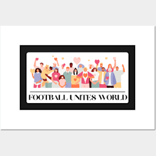 Football Unites The World T-shirt Posters and Art